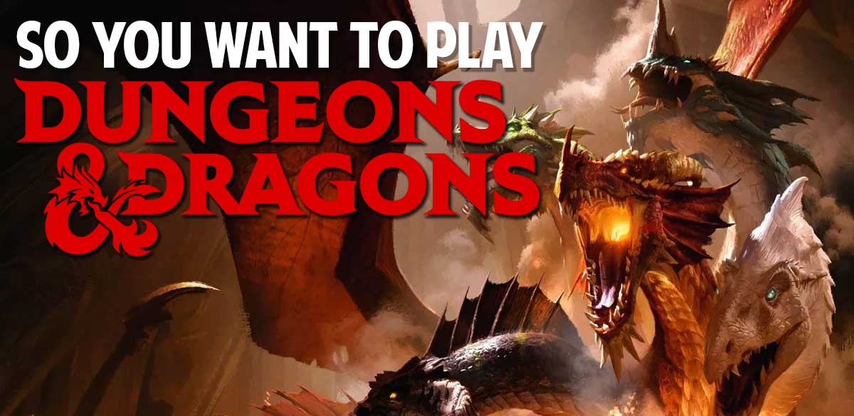 So you want to play Dungeons & Dragons?